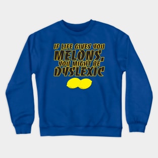 When Life Gives You Melons Crewneck Sweatshirt